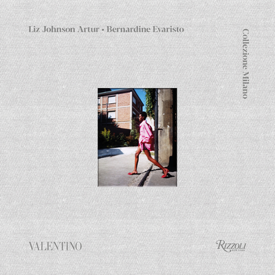 Valentino: Collezione Milano - Artur, Liz Johnson (Photographer), and Evaristo, Bernardine (Text by)