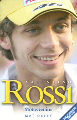 Valentino Rossi: Motogenius - Oxley, Mat