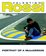 Valentino Rossi: Portrait of a Motogenius - Oxley, Mat