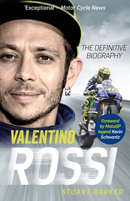Valentino Rossi: The Definitive Biography - Barker, Stuart