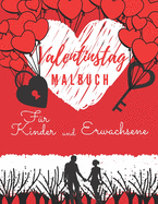 Valentinstag Malbuch F?r Kinder Und Erwachsene: Romantische Zeichnungen Zum Ausmalen: Ein einzigartiges Geschenk f?r alle: Antistress Bilder