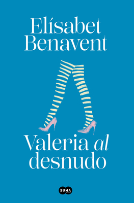 Valeria Al Desnudo / Valeria Naked - Benavent, Elisabet