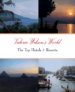 Valerie Wilson's World... the Top Hotels & Resorts