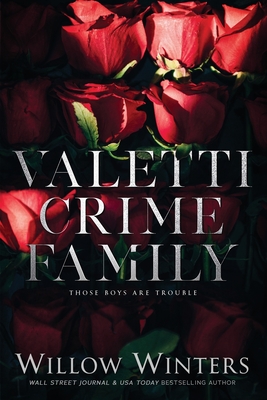 Valetti Crime Family: Those Boys Are Trouble - Winters, Willow