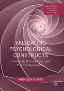 Validating Psychological Constructs: Historical, Philosophical, and Practical Dimensions