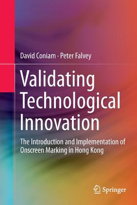 Validating Technological Innovation: The Introduction and Implementation of Onscreen Marking in Hong Kong - Coniam, David, and Falvey, Peter