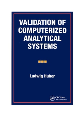 Validation of Computerized Analytical Systems - Huber, Ludwig