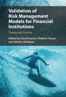 Validation of Risk Management Models for Financial Institutions: Theory and Practice - Lynch, David (Editor), and Hasan, Iftekhar (Editor), and Siddique, Akhtar (Editor)