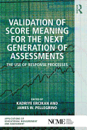 Validation of Score Meaning for the Next Generation of Assessments: The Use of Response Processes