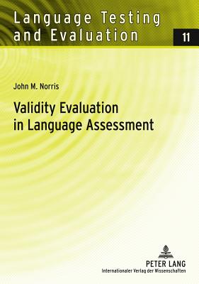 Validity Evaluation in Language Assessment - Sigott, Gnther, and Norris, John M