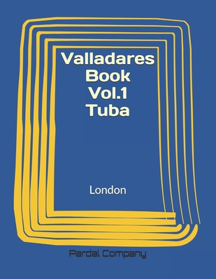 Valladares Book Vol.1 Tuba: London - Perez Pardal, Jose Lopez, and Merza Pardal, Jose Pardal, and Morales, Nieves Lopez