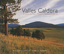 Valles Caldera: A Vision for New Mexico's National Preserve: A Vision for New Mexico's National Preserve
