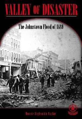 Valley of Disaster: The Johnstown Flood of 1889 - Taylor, Bonnie Highsmith