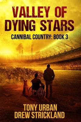 Valley of Dying Stars: A Post Apocalyptic Thriller - Strickland, Drew, and Urban, Tony