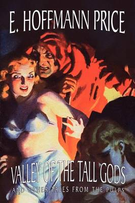 Valley of the Tall Gods and Other Tales from the Pulps - Price, E Hoffmann