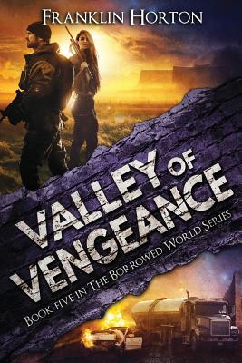 Valley of Vengeance: Book Five in the Borrowed World Series - Horton, Franklin