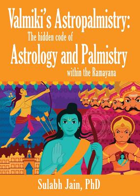 Valmiki's Astropalmistry: The Hidden Code of Astrology and Palmistry within the Ramayana - Jain, Sulabh