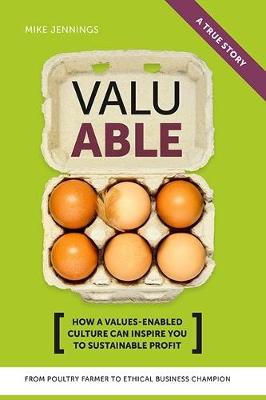 Valuable: How a Values Enabled culture can inspire you to sustainable profit - Jennings, Mike