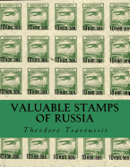Valuable Stamps of Russia: Journey Into Some of the Rarest and Valuable Stamps of Russia