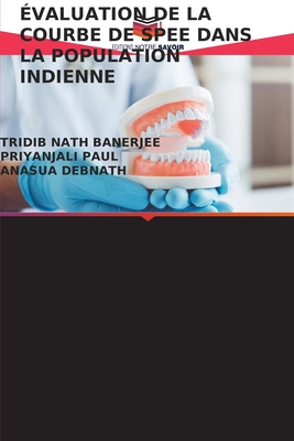 ?valuation de la Courbe de Spee Dans La Population Indienne - Banerjee, Tridib Nath, and Paul, Priyanjali, and Debnath, Anasua