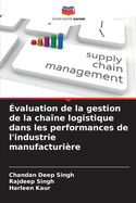 ?valuation de la gestion de la cha?ne logistique dans les performances de l'industrie manufacturi?re