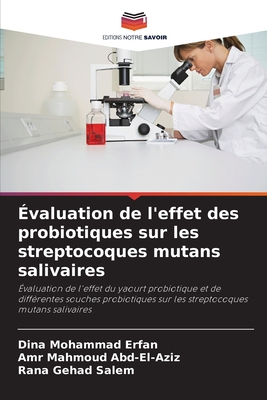 ?valuation de l'effet des probiotiques sur les streptocoques mutans salivaires - Mohammad Erfan, Dina, and Mahmoud Abd-El-Aziz, Amr, and Gehad Salem, Rana