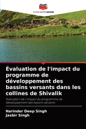 ?valuation de l'impact du programme de d?veloppement des bassins versants dans les collines de Shivalik