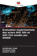 ?valuation exp?rimentale des aciers AISI 304 et AISI 310 soud?s par GMAW