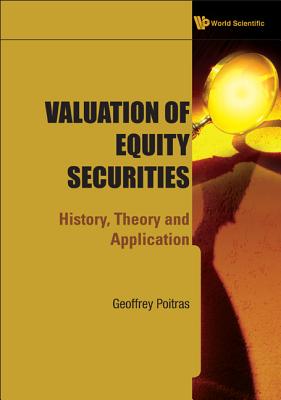 Valuation of Equity Securities: History, Theory and Application - Poitras, Geoffrey