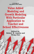 Value Added Modeling and Growth Modeling with Particular Application to Teacher and School Effectiveness