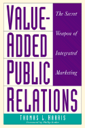 Value-Added Public Relations: The Secret Weapon of Integrated Marketing
