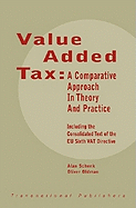 Value Added Tax: A Comparative Approach in Theory and Practice - Schenk, Alan, and Oldman, Oliver, Professor