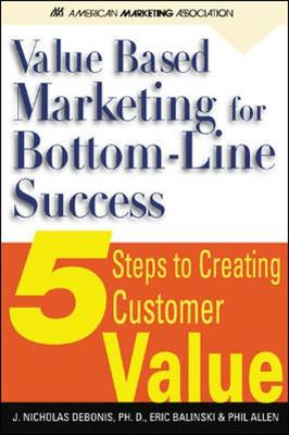 Value-Based Marketing for Bottom-Line Success - de Bonis, J Nicholas, PH.D., and Balinski, Eric W, and Allen, Phil