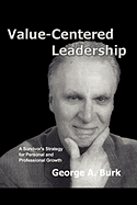 Value-Centered Leadership: A Survivor's Strategy for Personal and Professional Growth