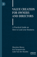 Value Creation for Owners and Directors: A Practical Guide on How to Lead Your Business