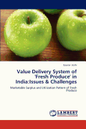 Value Delivery System of 'Fresh Produce' in India: Issues & Challenges