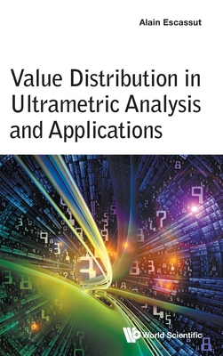 Value Distribution in Ultrametric Analysis and Applications - Escassut, Alain