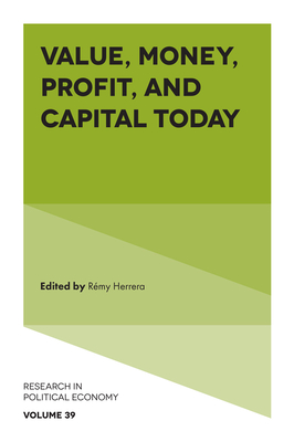 Value, Money, Profit, and Capital Today - Herrera, Rmy (Editor)