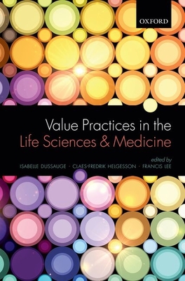 Value Practices in the Life Sciences and Medicine - Dussauge, Isabelle (Editor), and Helgesson, Claes-Fredrik (Editor), and Lee, Francis (Editor)