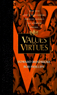 Values and Virtues: Two Thousand Classic Quotes, Awesome Thoughts, and Humorous Sayings - Hendricks, Howard, Dr. (Compiled by), and Phillips, Bob (Compiled by)