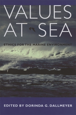 Values at Sea: Ethics for the Marine Environment - Blount, Ben G (Contributions by), and Norton, Bryan (Contributions by), and Wolf, Clark (Contributions by)