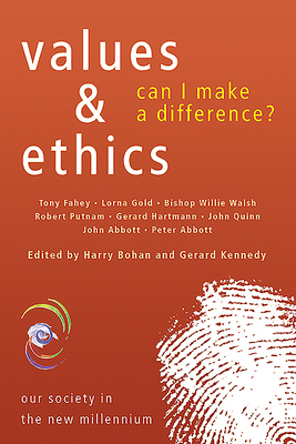 Values & Ethics: Can I Make a Difference? - Bohan, Harry (Editor), and Kennedy, Gerard (Editor)
