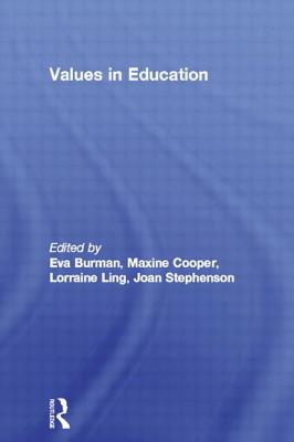 Values in Education - Burman, Eva (Editor), and Cooper, Maxine (Editor), and Ling, Lorraine (Editor)