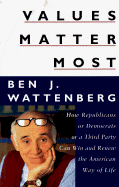 Values Matter Most: How Republicans, or Democrats, or a Third Party Can Win and Renew the American Way of Life