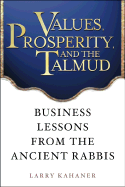Values, Prosperity, and the Talmud: Business Lessons from the Ancient Rabbis