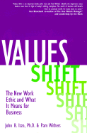 Values-Shift: The New Work Ethic and What It Means for Business - Izzo, John B, Dr., Ph.D., and Withers, Pam