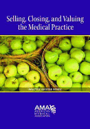 Valuing, Selling, and Closing the Medical Practice