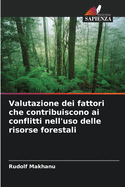 Valutazione dei fattori che contribuiscono ai conflitti nell'uso delle risorse forestali