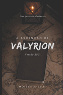 Valyrion RPG: A Ascen??o de Arkallis.: Um sistema de RPG interativo.