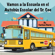 Vamos a la Escuela en el Autobs Escolar del Sr. Cee